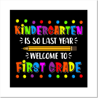 kindergarten Is So Last Year Welcome To First Grade Posters and Art